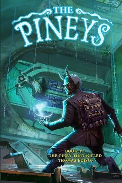 The Pineys: Book 11: The Piney That Killed Thomas Edison Tony Digerolamo 9798386149376 The Pineys: Book 11: The Piney That Killed Thomas Edison Tony Digerolamo 9798386149376