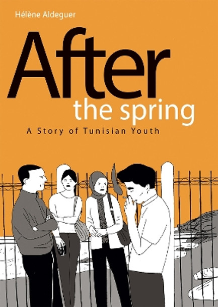 After the Spring: A Story of Tunisian Youth Helene Aldeguer 9781684055463