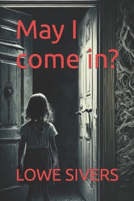 May I come in? by Lowe Sivers