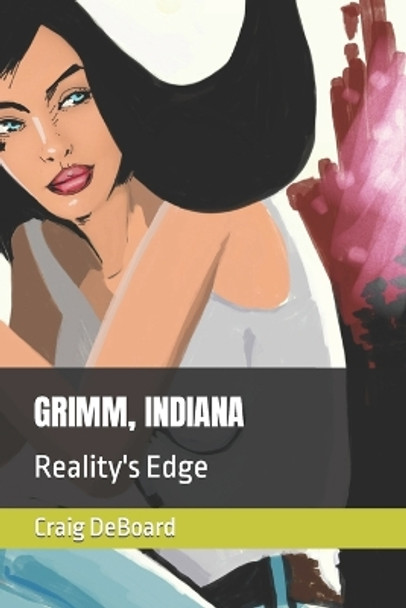 Grimm, Indiana: Reality's Edge Craig Deboard 9798866874712