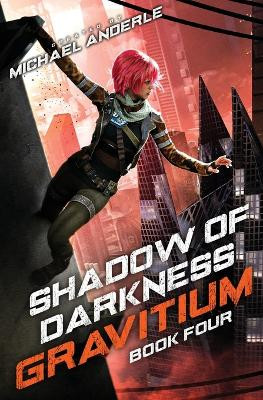 Shadow of Darkness: Gravitium Book 4 Michael Anderle 9798888784839