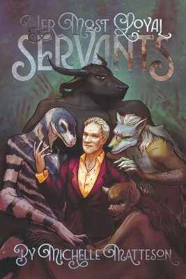 Her Most Loyal Servants Michelle Matteson 9798989908530