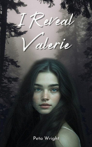 I Reveal Valerie by Peta Wright