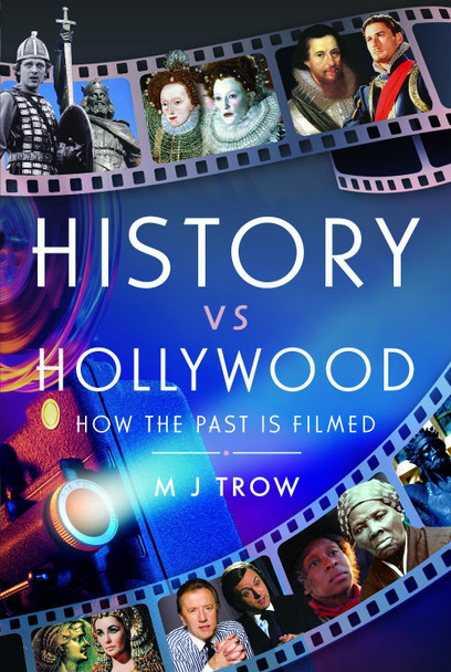 History vs Hollywood by M J Trow