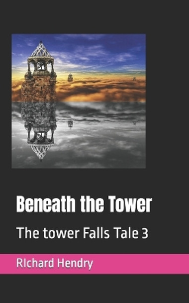 Beneath the Tower by Richard Hendry