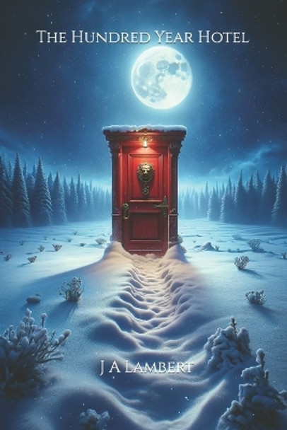 The Hundred Year Hotel by J A Lambert