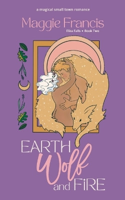 Earth Wolf & Fire by Maggie Francis