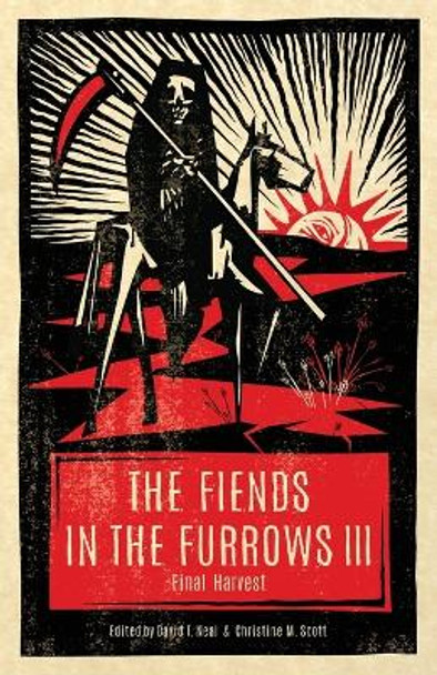 The Fiends in the Furrows III: Final Harvest David T Neal 9781944286255