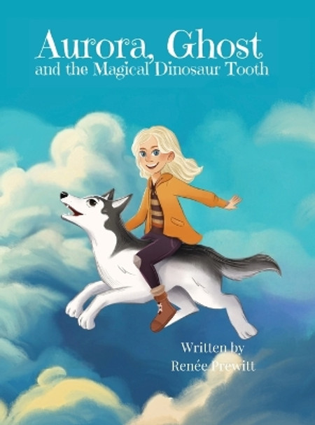 Aurora, Ghost, and The Magical Dinosaur Tooth Renee Prewitt 9798869015822