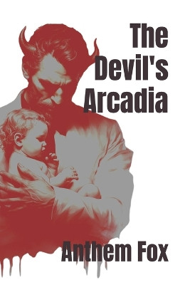The Devil's Arcadia by Anthem Fox