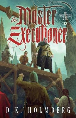 The Master Executioner by D K Holmberg