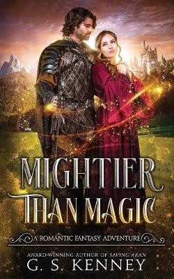 Mightier Than Magic by G S Kenney