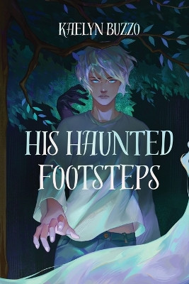 His Haunted Footsteps Kaelyn Buzzo 9798218219321