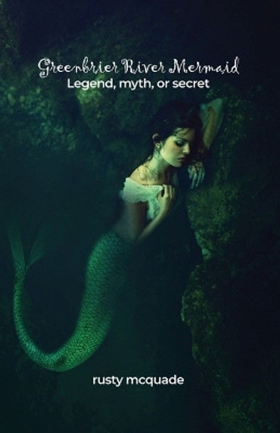 Greenbrier River Mermaid by Rusty McQuade