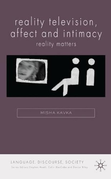 Reality Television, Affect and Intimacy by M. Kavka