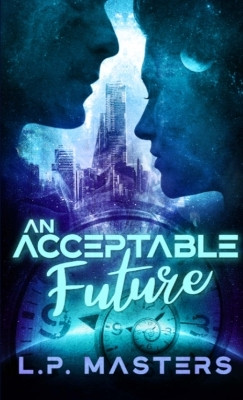 An Acceptable Future by L P Masters