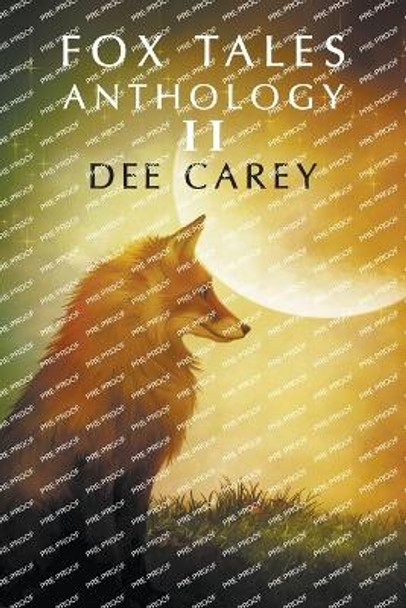 Fox Tales Anthology II by Dee Carey