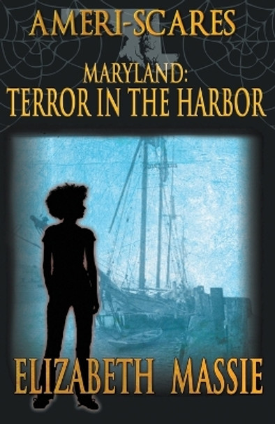 Ameri-scares: Maryland: Terror in the Harbor Elizabeth Massie 9781948929851