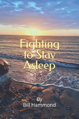 Fighting To Stay Asleep by Bill Hammond