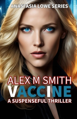 Vaccine: A Suspenseful Thriller Alex M Smith 9798875680052