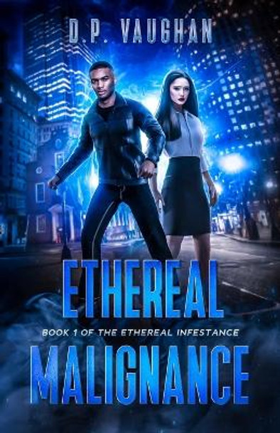 Ethereal Malignance by D P Vaughan