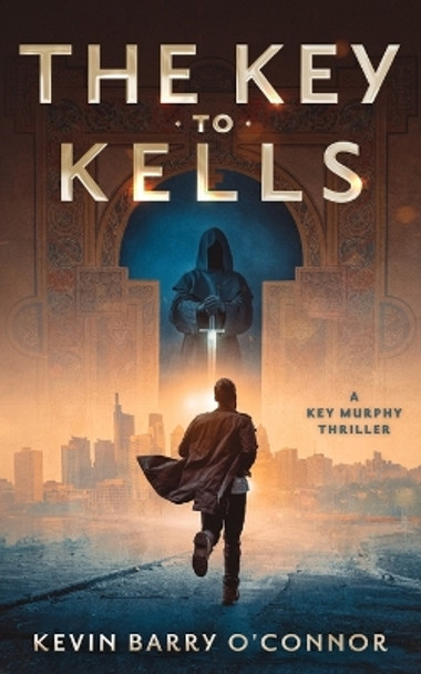 A Key to Kells: A Key Murphy Thriller Kevin Barry O'Connor 9798986713113