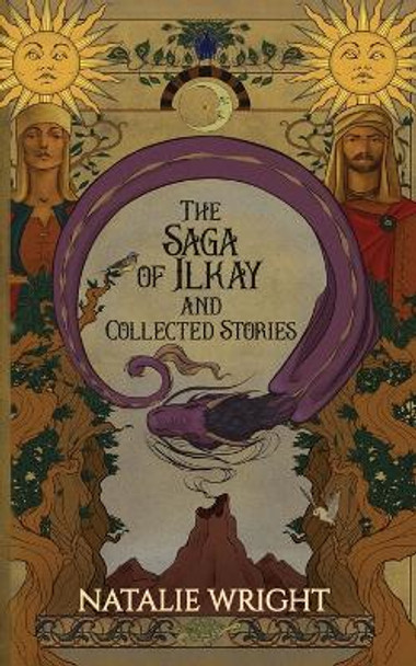 The Saga of Ilkay and Collected Stories: A Season of the Dragon Companion Storybook Natalie Wright 9798987491256 The Saga of Ilkay and Collected Stories: A Season of the Dragon Companion Storybook Natalie Wright 9798987491256