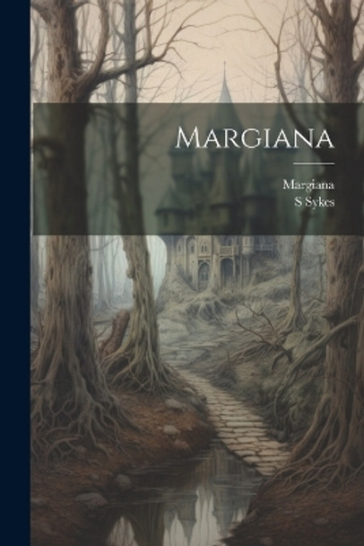 Margiana S Sykes (Mrs ) 9781022656819