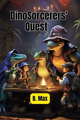 DinoSorcerers' Quest by B Max