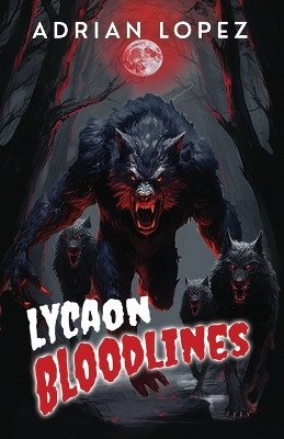 Lycaon Bloodlines by Adrian Lopez