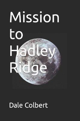 Mission to Hadley Ridge by Dale Colbert