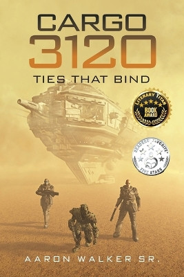Cargo 3120: Ties that Bind Aaron Walker, Sr 9798893307108