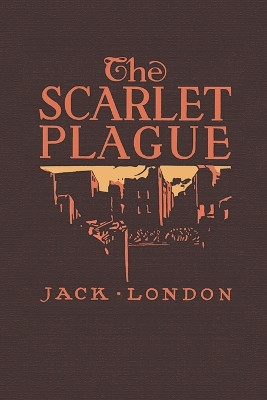 The Scarlet Plague Jack London 9781434105400