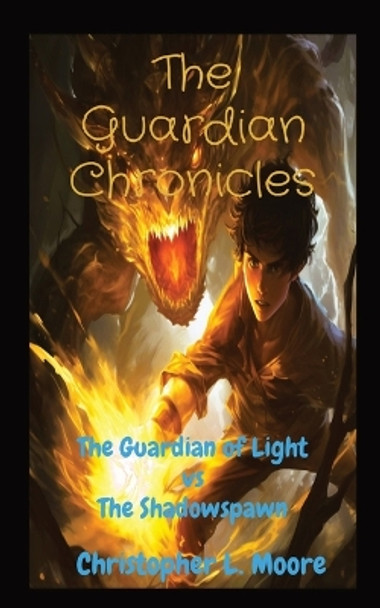 The Guardian Chronicles by Christopher L Moore