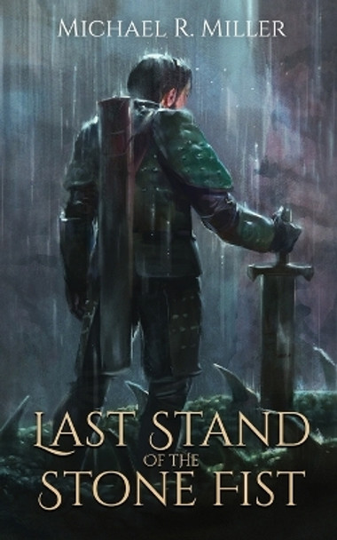 Last Stand of the Stone Fist: A Songs of Chaos Novella Michael R Miller 9781739429041