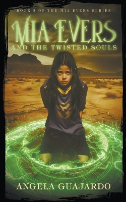 Mia Evers and the Twisted Souls by Angela Guajardo