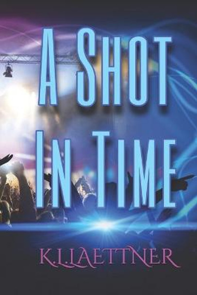 A Shot In Time K L Laettner 9781702766470