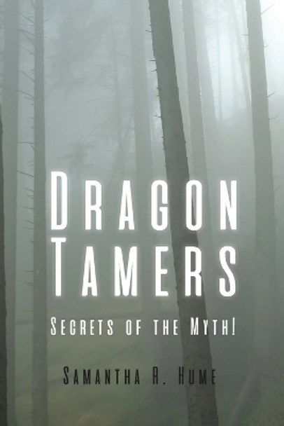 Dragon Tamers: Secrets of the Myth!: Secrets of the Myth! Samantha R Hume 9798889252559