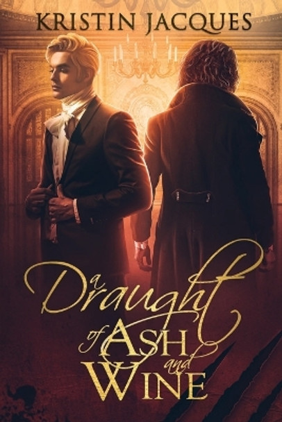 A Draught of Ash and Wine by Kristin Jacques