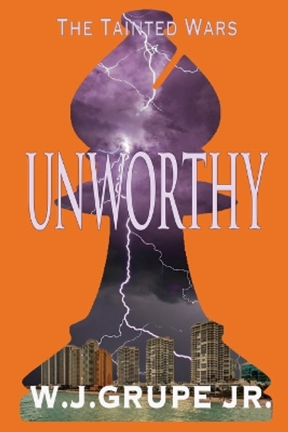 Unworthy by W J Grupe