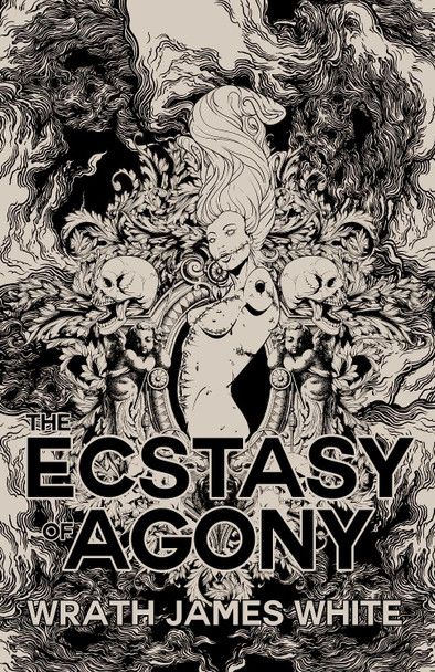 The Ecstacy of Agony by Wrath James White