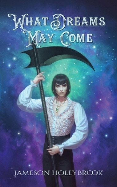 What Dreams May Come by Jameson Hollybrook