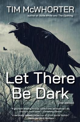 Let There Be Dark Tim McWhorter 9781958370193