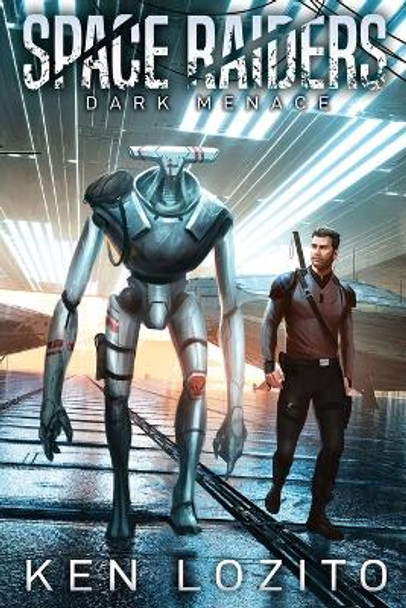 Space Raiders: Dark Menace Ken Lozito 9781945223648