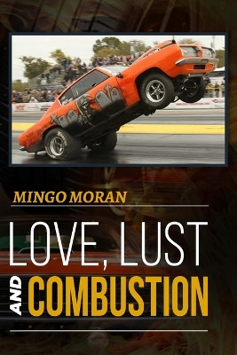 Love, Lust and Combustion by Mingo Moran