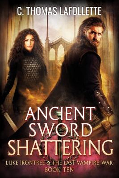 Ancient Sword Shattering: A Vampire Hunter Action-Adventure Urban Fantasy Novel C Thomas LaFollette 9781960766076