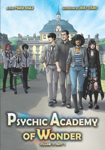 Psychic Academy of Wonder: Volume 1: Part 1 Maria Nnaji 9798833676691 Psychic Academy of Wonder: Volume 1: Part 1 Maria Nnaji 9798833676691