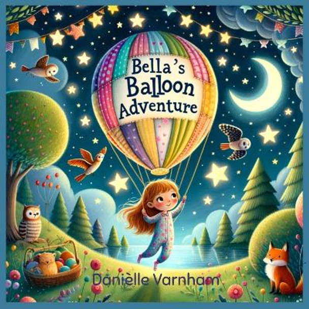 Bella's Balloon Adventure by Danielle Varnham