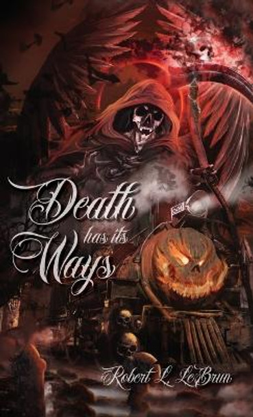 Death Has Its Ways Robert L Lebrun 9798886794847