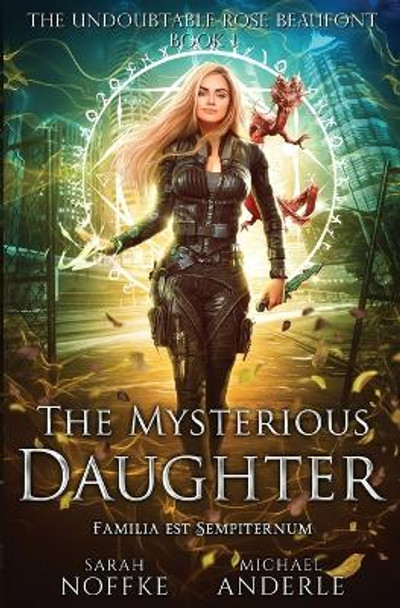 The Mysterious Daughter: The Undoubtable Rose Beaufont Book 1 Sarah Noffke 9798888782613